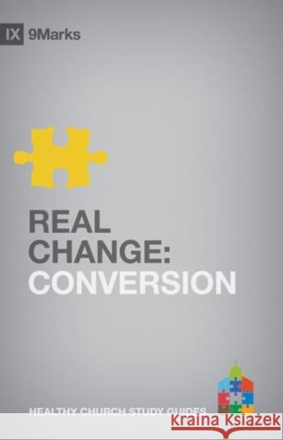 Real Change: Conversion Jamieson, Bobby 9781433525407 Crossway Books - książka