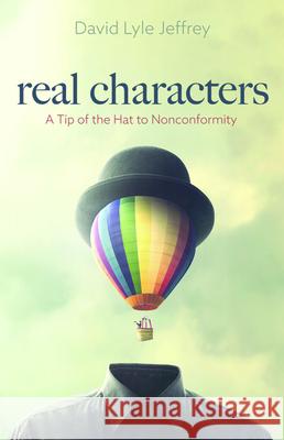 Real Characters David Lyle Jeffrey 9781725281097 Front Porch Republic Books - książka