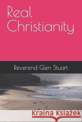 Real Christianity Dawn Matthews Reverend Glen Buchanan Stuart 9781651223680 Independently Published - książka