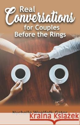 Real Conversations for Couples Before the Rings Nycholle Woolfolk-Gater   9798359138598 Independently Published - książka