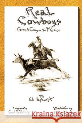 Real Cowboys: Grand Canyon to Mexico Edward Ashurst Mike Capron 9780989867665 Ed Ashurst - książka