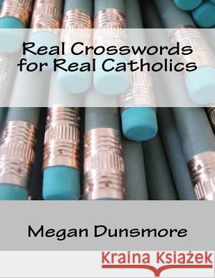 Real Crosswords for Real Catholics Megan Dunsmore 9781718961906 Createspace Independent Publishing Platform - książka