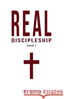 Real Discipleship: Level 1 Eric Burton 9781539737834 Createspace Independent Publishing Platform - książka