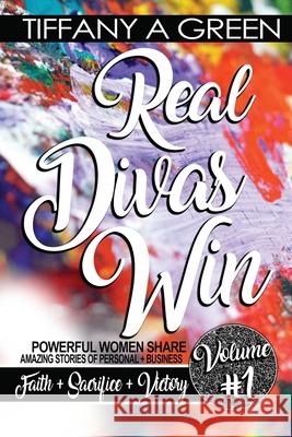 Real Divas Win Volume #1 Tiffany Aundriana Green-Hood Tiffany Aundriana Green-Hood Tiffany Aundriana Green-Hood 9781953638052 Ta Media & Productions LLC - książka