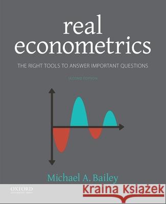 Real Econometrics: The Right Tools to Answer Important Questions Michael Bailey 9780190857462 Oxford University Press, USA - książka