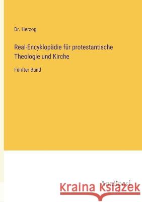 Real-Encyklopadie fur protestantische Theologie und Kirche: Funfter Band Dr Herzog   9783382029203 Anatiposi Verlag - książka