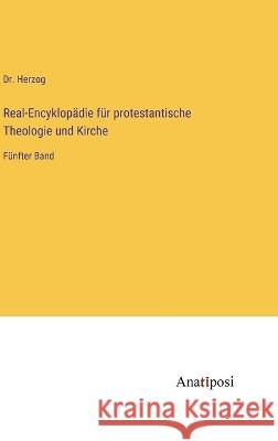 Real-Encyklopadie fur protestantische Theologie und Kirche: Funfter Band Dr Herzog   9783382029210 Anatiposi Verlag - książka