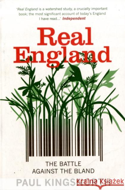 Real England: The Battle Against The Bland Paul Kingsnorth 9781846270420 Granta Books - książka