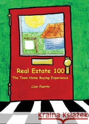 Real Estate 100: The Teen Home Buying Experience Lisa Puerto Elijah Richards 9780692383698 Living Purple Publishing - książka