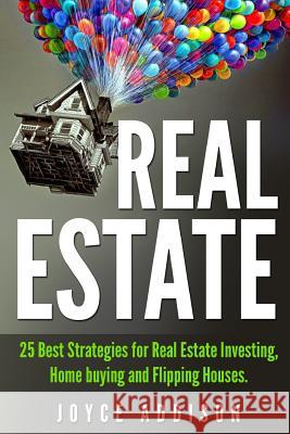 Real Estate: 25 Best Strategies for Real Estate Investing, Home Buying and Flipping Houses Joyce Addison 9781512360790 Createspace - książka