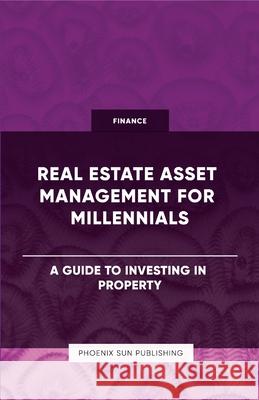 Real Estate Asset Management for Millennials - A Guide to Investing in Property Ps Publishing 9781446642658 Lulu.com - książka