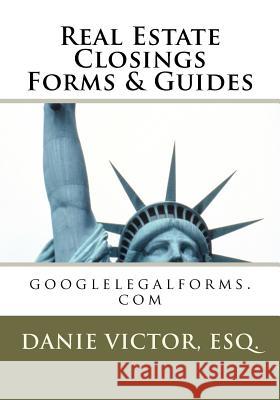 Real Estate Closings Forms & Guides: alllegaldocuments.com Victor, Esq Danie 9781466300934 Createspace - książka