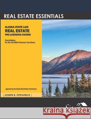 Real Estate Essentials: Alaska State Law Joseph R. Fitzpatrick 9781710354973 Independently Published - książka