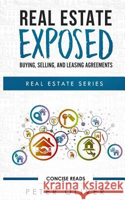 Real Estate Exposed: Buying, Selling, and Leasing Agreements Concise Reads Peter Oliver 9781792861154 Independently Published - książka
