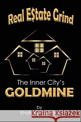 Real Estate Grind The Inner City's Goldmine: The Inner City's Goldmine Ajamu, Khalfani 9780578294643 Paper Over Pauper Publishing - książka
