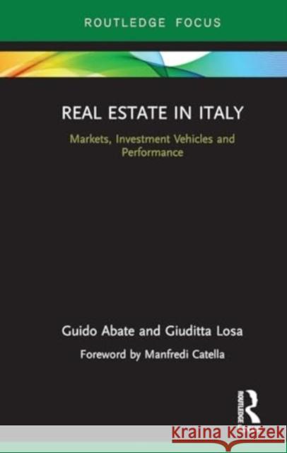 Real Estate in Italy: Markets, Investment Vehicles and Performance Guido Abate Giuditta Losa 9781032931241 Routledge - książka