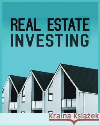 Real Estate Investing: A Comprehensive Guide to Building Long-Term Wealth through Real Estate William Stone 9781738901906 William Stone - książka