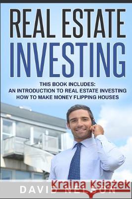 Real Estate Investing: An Introduction to Real Estate Investing, How to Make Money Flipping Houses David Nelson 9781951339951 Platinum Press LLC - książka