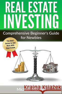 Real Estate Investing: Comprehensive Beginner's Guide for Newbies Michael McCord 9781537651385 Createspace Independent Publishing Platform - książka