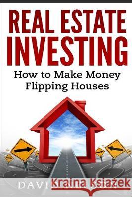 Real Estate Investing: How to Make money Flipping Houses David Nelson 9781951339968 Platinum Press LLC - książka