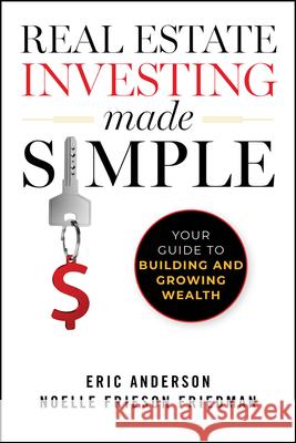 Real Estate Investing Made Simple: Your Guide to Building and Growing Wealth Eric Anderson 9781394248322 Wiley - książka