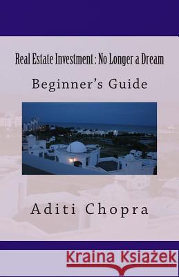 Real Estate Investment: No Longer a Dream Aditi Chopra 9781468197853 Createspace - książka