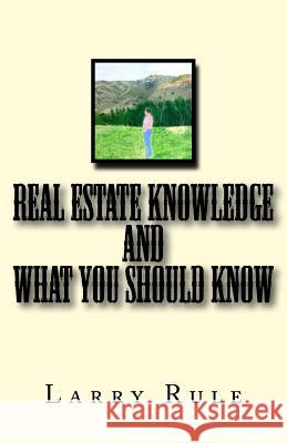 Real Estate Knowledge and What You Should Know MR Larry Rule 9781530300082 Createspace Independent Publishing Platform - książka