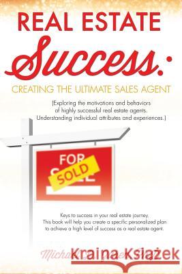 Real Estate Success: Creating the Ultimate Sales Agent Michael D Zuren, PhD 9781628719581 Xulon Press - książka