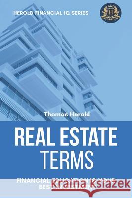 Real Estate Terms - Financial Education Is Your Best Investment Thomas Herold 9781797572529 Independently Published - książka