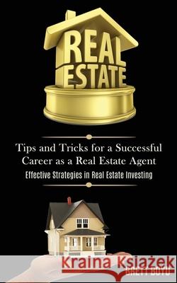 Real Estate: Tips and Tricks for a Successful Career as a Real Estate Agent (Effective Strategies in Real Estate Investing) Brett Boyd 9781989787601 Darren Wilson - książka