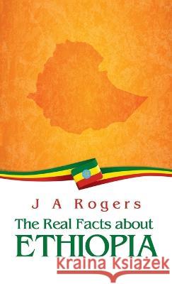 Real Facts about Ethiopia Hardcover J a Rogers   9781639233700 Lushena Books Inc - książka