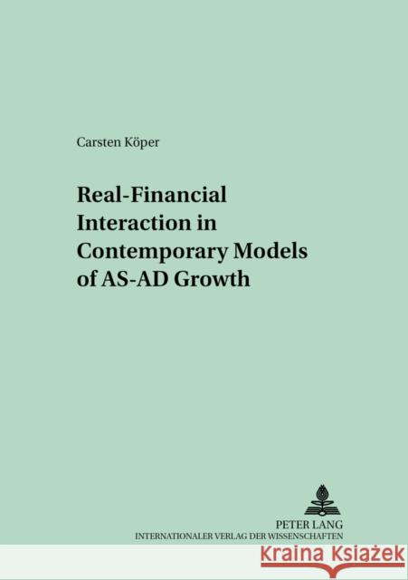 Real-Financial Interaction in Contemporary Models of As-Ad Growth Flaschel, Peter 9783631503171 Lang, Peter, Gmbh, Internationaler Verlag Der - książka