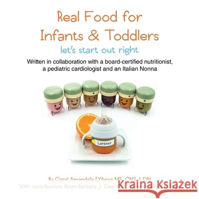 Real Food for Infants & Toddlers: let's start out right Amendola-d'Anca, Carol 9780578690216 Hippocrates Publishing - książka