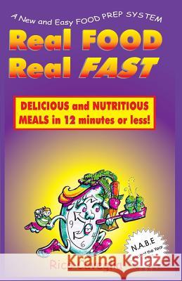 Real Food Real Fast: Delicious and Nutritious Meals in 12 minutes or less Caveglia, Rico 9781890904029 Ageless Living Publishing Company - książka