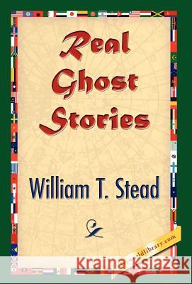 Real Ghost Stories William T. Stead 9781421842189 1st World Library - książka