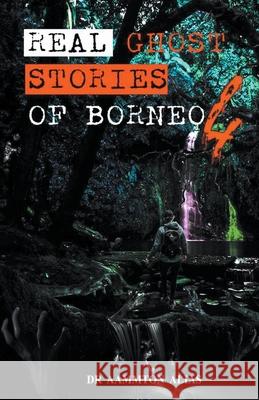 Real Ghost Stories of Borneo 4 Aammton Alias 9781393775973 Draft2digital - książka