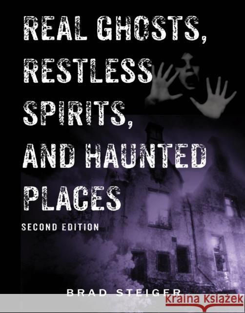 Real Ghosts, Restless Spirits, and Haunted Places Steiger, Brad 9781578594016 Visible Ink Press - książka