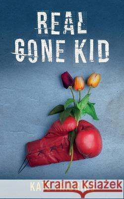 Real Gone Kid Kate Fridriks 9781915847003 Steel Thistle Press Ltd - książka