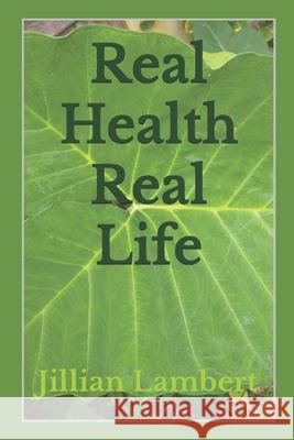 Real Health, Real Life Jillian Lamber 9781466392311 Createspace - książka