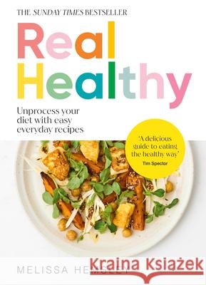 Real Healthy: Unprocess your diet with easy, everyday recipes Melissa Hemsley 9781529940251 Ebury Publishing - książka