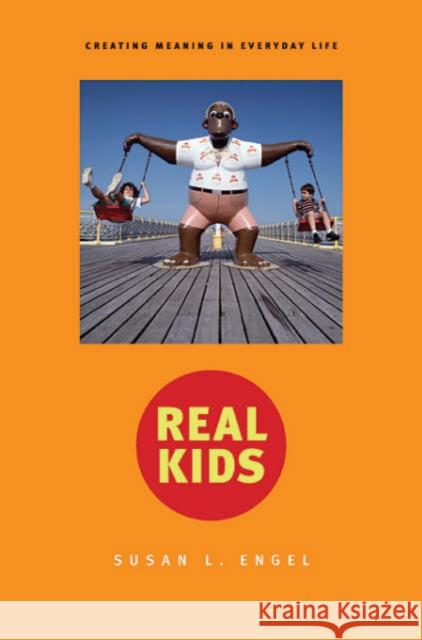 Real Kids: Creating Meaning in Everyday Life Engel, Susan 9780674018839 Harvard University Press - książka