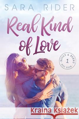 Real Kind of Love Sara Rider 9781985619753 Createspace Independent Publishing Platform - książka