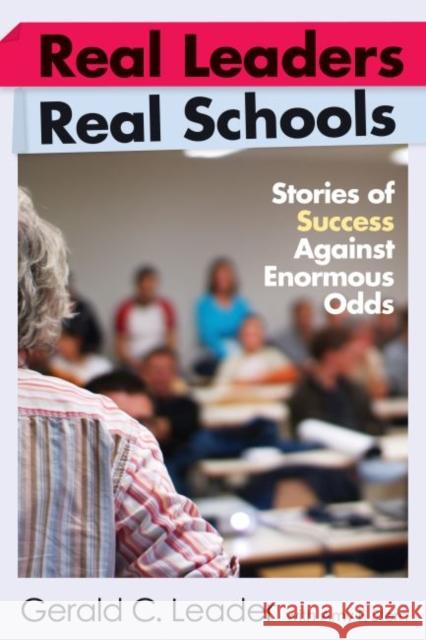 Real Leaders, Real Schools: Stories of Success Against Enormous Odds Leader, Gerald C. 9781891792960 Harvard Educational Publishing Group - książka