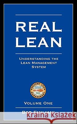 Real Lean: Understanding the Lean Management System (Volume One) Bob Emiliani 9780972259118 Clbm, LLC - książka