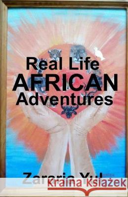 Real Life African Adventures Zararia Yul 9781729034415 Independently Published - książka