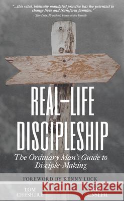 Real-Life Discipleship: The Ordinary Man's Guide to Disciple-Making Tom Cheshire Tom Gensler Kenny Luck 9781641464437 Made for Success Publishing - książka