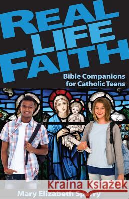 Real Life Faith: Bible Companions for Catholic Teens Mary E. Sperry 9780764823961 Liguori Publications - książka