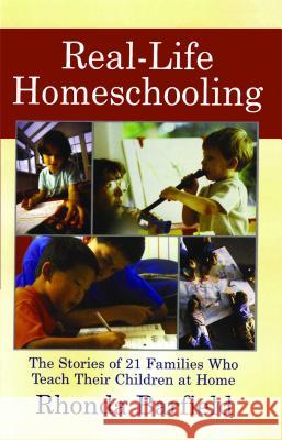 Real-Life Homeschooling: The Stories of 21 Families Who Teach Their Children at Home Rhonda Barfield 9780743442299 Atria Books - książka