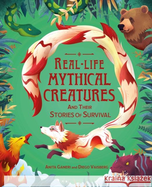 Real-life Mythical Creatures and Their Stories of Survival Anita Ganeri 9781526326966 Hachette Children's Group - książka