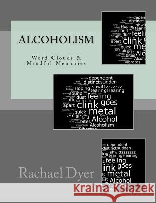 Real Life Poetry - Alcoholism: Mindful Memories Rachael Dyer 9781522982142 Createspace Independent Publishing Platform - książka